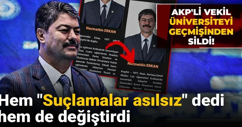 AKP li vekil üniversiteyi geçmişinden sildi! Hem Suçlamalar asılsız dedi hem de değiştirdi