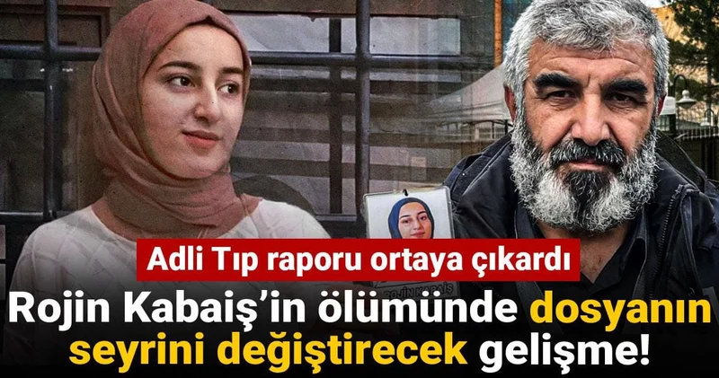 Rojin Kabaiş’in ölümünde dosyanın seyrini değiştirecek gelişme! Adli Tıp raporu ortaya çıkardı