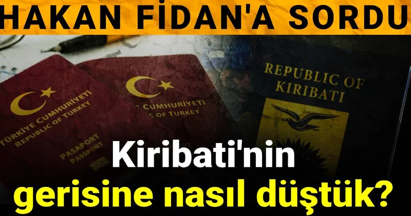 Hakan Fidan a sordu: Kiribati nin gerisine nasıl düştük?