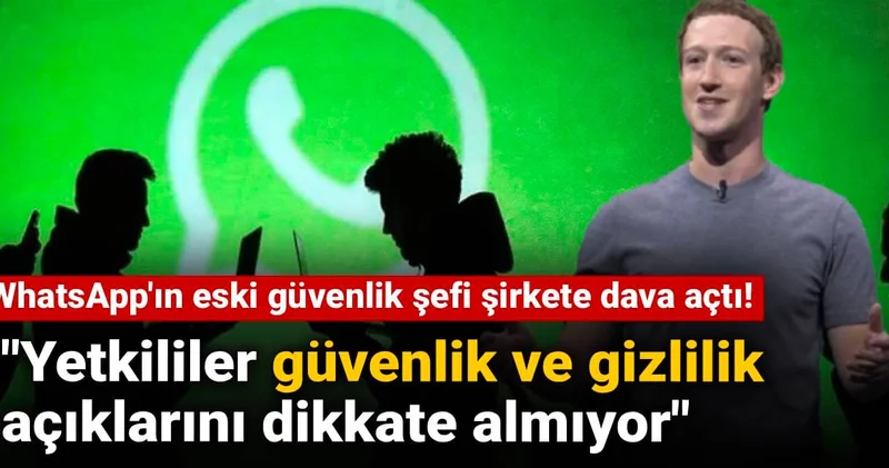 WhatsApp ın eski güvenlik şefi şirkete dava açtı! Yetkililer güvenlik ve gizlilik açıklarını dikkate almıyor