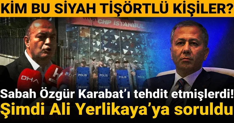 Kim bu siyah tişörtlü kişiler? Sabah Özgür Karabat’ı tehdit etmişlerdi: Şimdi Ali Yerlikaya’ya soruldu