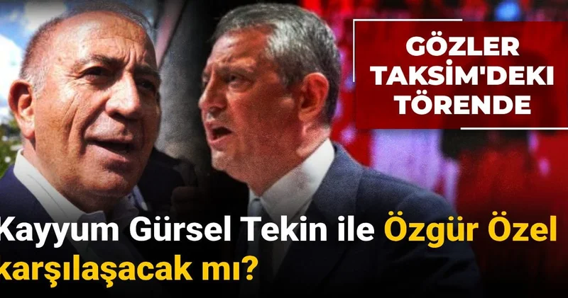 Gözler Taksim deki törende: Kayyum Gürsel Tekin ile Özgür Özel karşılaşacak mı?