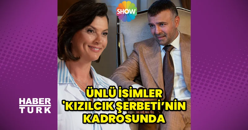 Ünlü isimler, Kızılcık Şerbeti nin kadrosunda