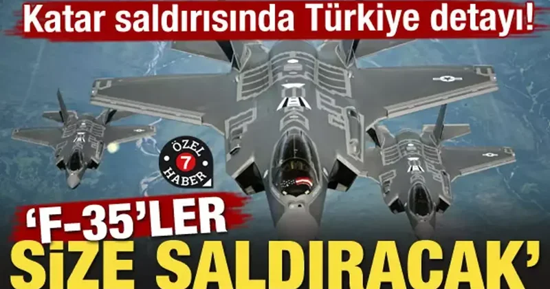 Katar saldırısında Türkiye detayı! F 35 ler size saldıracak