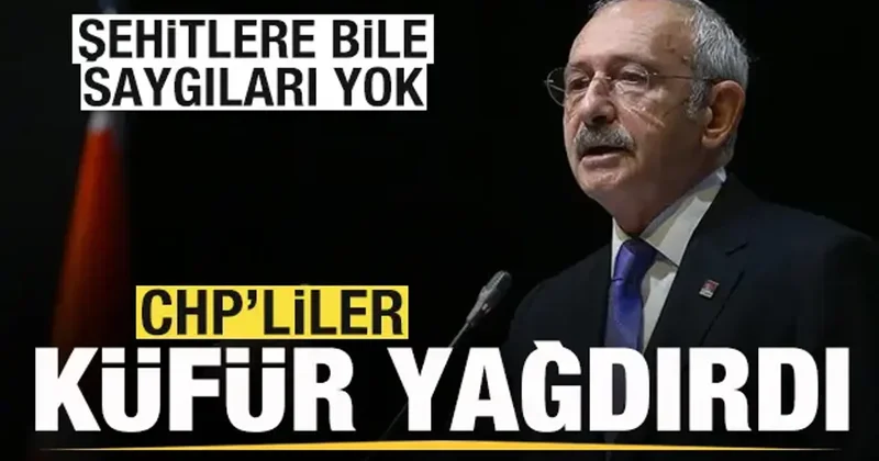 Şehitlere bile saygıları yok! CHP liler küfür yağdırdı
