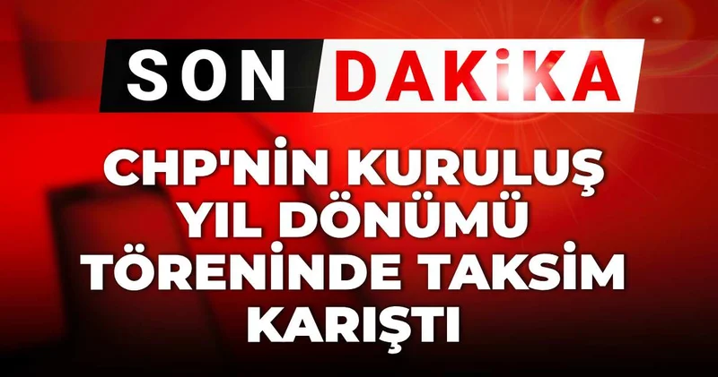 Son dakika CHP nin kuruluş yıl dönümü töreninde Taksim karıştı
