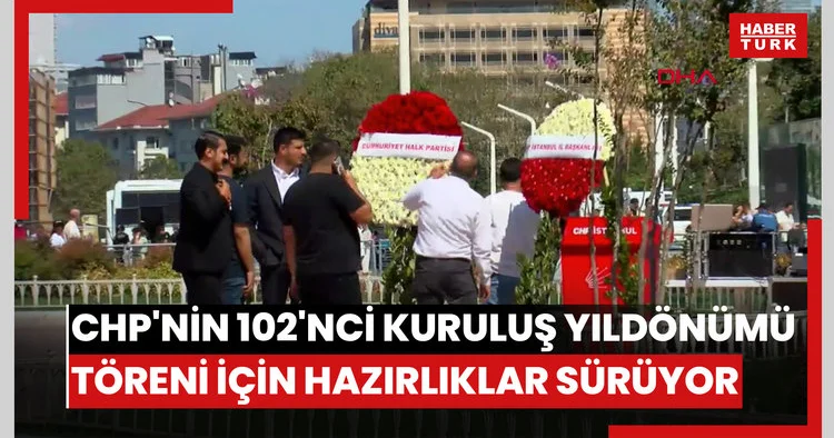 Taksim de CHP nin 102 nci kuruluş yıldönümü töreni için hazırlıklar sürüyor