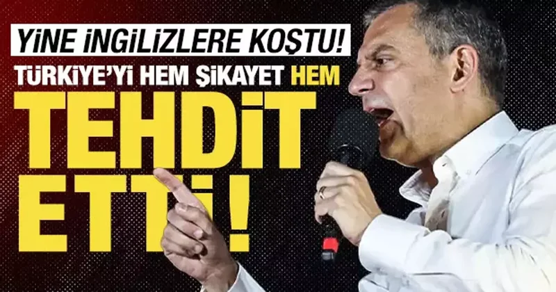 Özgür Özel yine İngilizlere koştu: Türkiye yi hem şikayet hem tehdit etti!