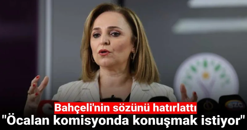 Öcalan komisyonda konuşmak istiyor: Bahçeli nin sözünü hatırlattı