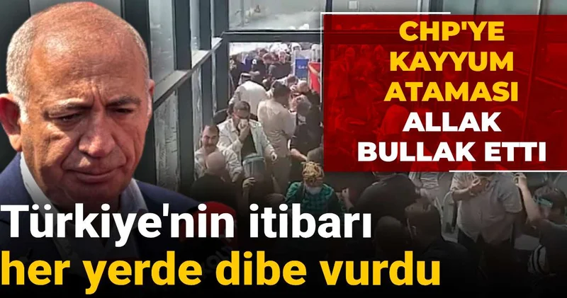 CHP ye kayyum ataması allak bullak etti: Türkiye nin itibarı her yerde dibe vurdu
