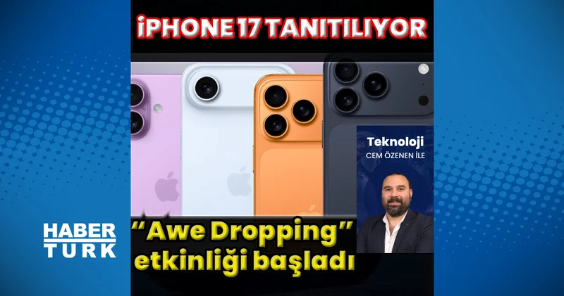 Apple’ın “Awe Dropping” etkinliği başladı: iPhone 17 Serisi, AirPods Pro 3 ve Apple Watch 11 Sahnede! Teknoloji Haberleri