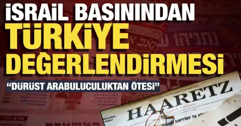 İsrail basını Türkiye nin Gazze müzakerelerindeki rolünü değerlendirdi