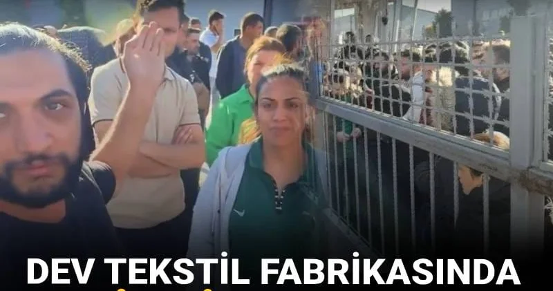 Dev tekstil fabrikasında 800 işçi greve çıktı!