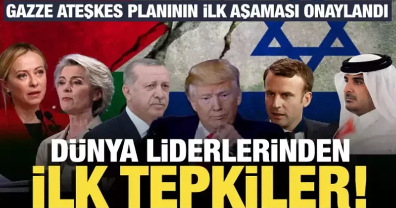 Liderlerden ilk tepkiler! Gazze ateşkes planının ilk aşaması onaylandı