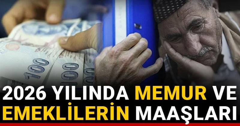 2026 yılında memur ve emeklilerin maaşları ne kadar olacak? İşte memur ve emekliler için zam tahmini