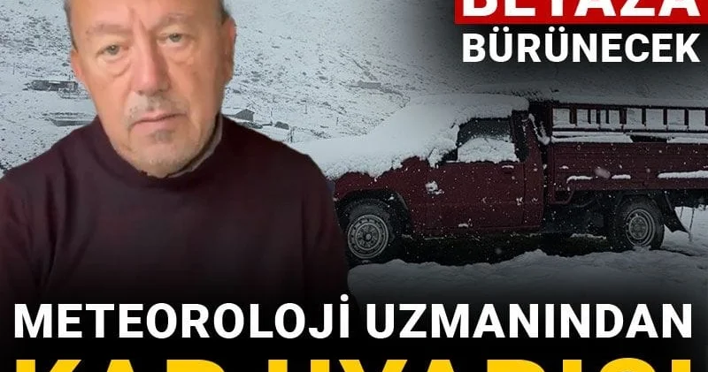 Meteoroloji uzmanından kar uyarısı! O bölgeler beyaza bürünecek