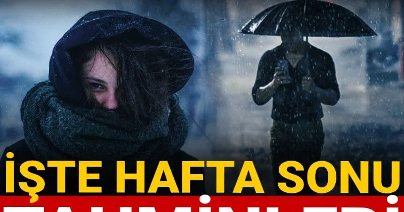 Meteoroloji den çifte uyarı! İşte hafta sonu tahminleri