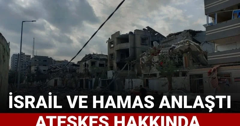Hamas ve İsrail anlaştı: Ateşkes hakkında ne biliniyor?