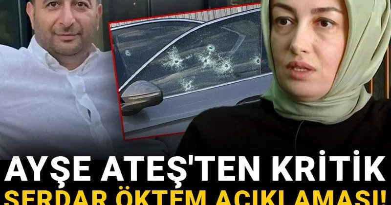 Ayşe Ateş ten kritik Serdar Öktem açıklaması! Herkesi yakacaktı
