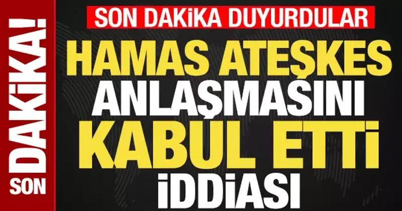 Hamas anlaşmayı kabul etti iddiası! Son dakika duyurdular