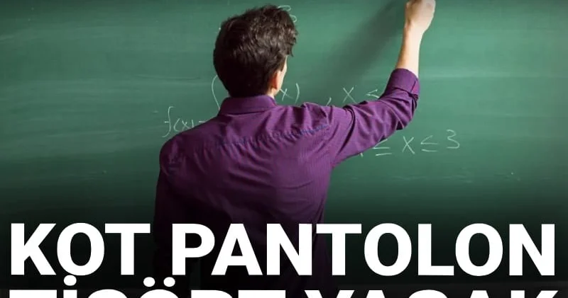 Öğretmenlere kılık kıyafet düzenlemesi: Kot pantolon, tişört yasak