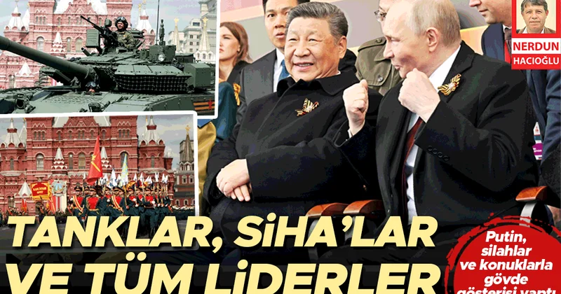 Putin, silahlar ve konuklarla gövde gösterisi yaptı: Şi, Sisi, Paşinyan, Maduro, Abbas... Tanklar, SİHA’lar ve tüm liderler