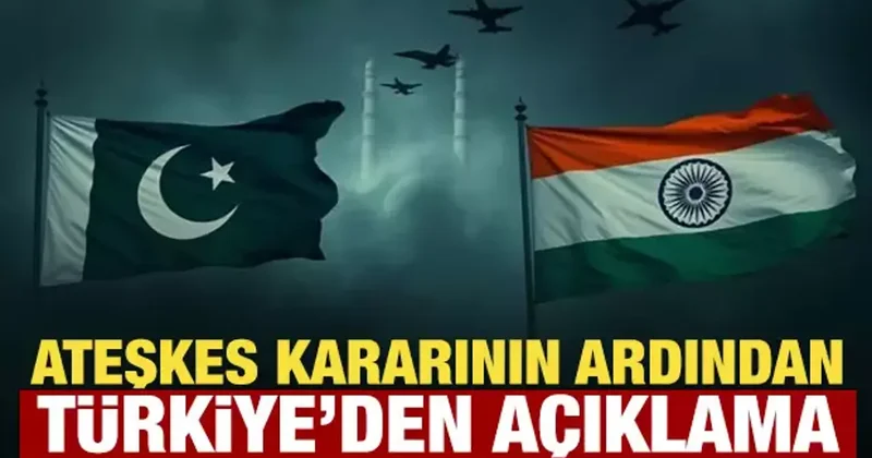 Ateşkes kararının ardından Türkiye den son dakika açıklama