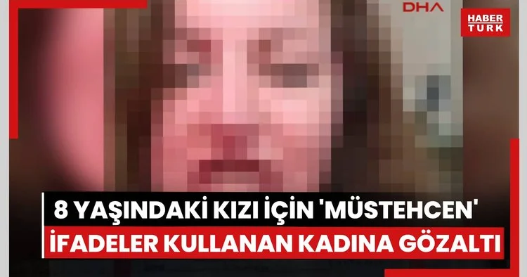 Canlı yayında 8 yaşındaki kızı için müstehcen ifadeler kullanan kadına gözaltı