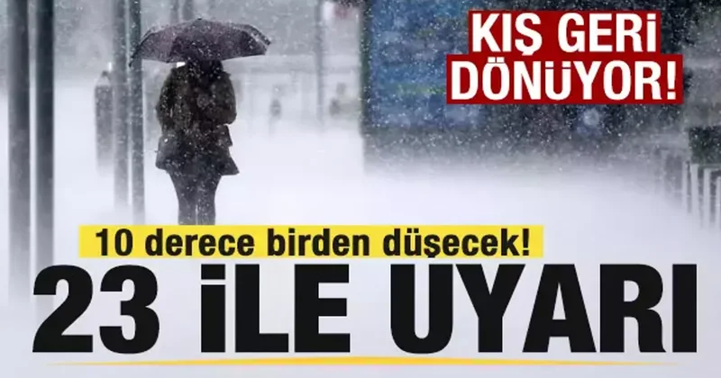 Kış geri dönüyor! 10 derece birden düşecek! 23 il için son dakika uyarısı