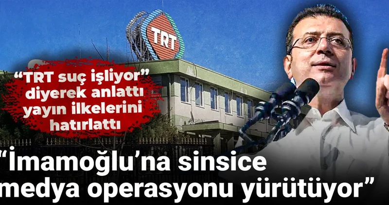 “TRT suç işliyor” diyerek anlattı, yayın ilkelerini hatırlattı: İmamoğlu’na sinsice medya operasyonu yürütüyor