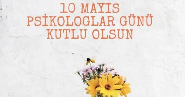 Dünya psikologlar günü ne zaman, bugün mü? 10 Mayıs Dünya Psikologlar Günü kutlama mesajları 2025 Son Dakika Haberleri
