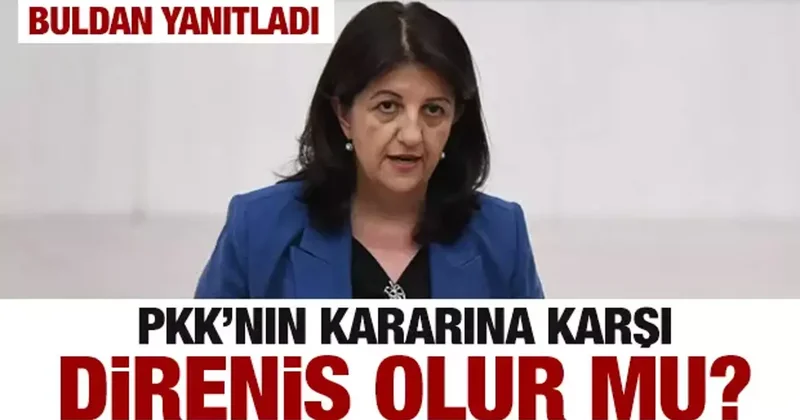 PKK nın silah bırakma kararına direnenler olur mu? Pervin Buldan dan net açıklama