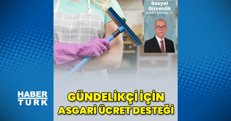 Asgari ücret desteğinin ayrıntıları belli oldu Sosyal Güvenlik Haberleri