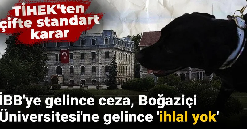 TİHEK ten çifte standart karar: İBB ye gelince ceza, Boğaziçi Üniversitesi ne gelince ihlal yok