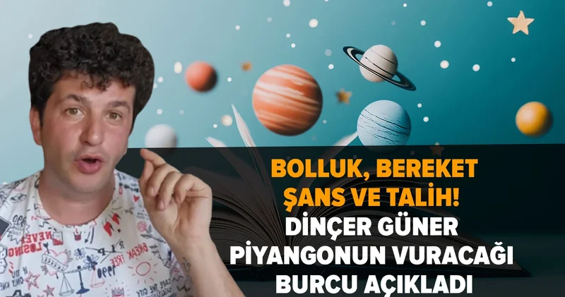 Bolluk, bereket, şans ve talih! Dinçer Güner piyangonun vuracağı burcu açıkladı