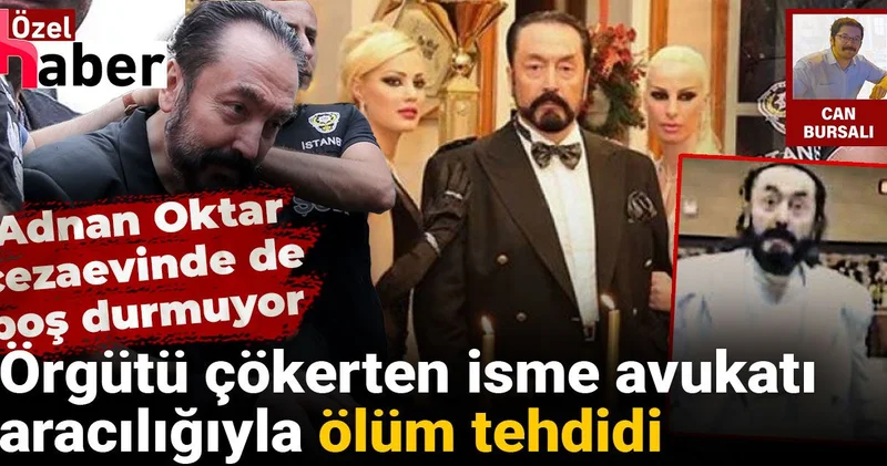 Adnan Oktar cezaevinde de boş durmuyor: Örgütü çökerten isme avukatı aracılığıyla ölüm tehdidi