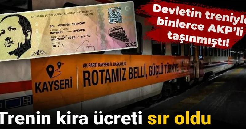 Devletin treniyle binlerce AKP’li taşınmıştı! Trenin kira ücreti sır oldu