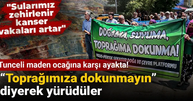 Tunceli maden ocağına karşı ayakta! “Toprağımıza dokunmayın” diyerek yürüdüler
