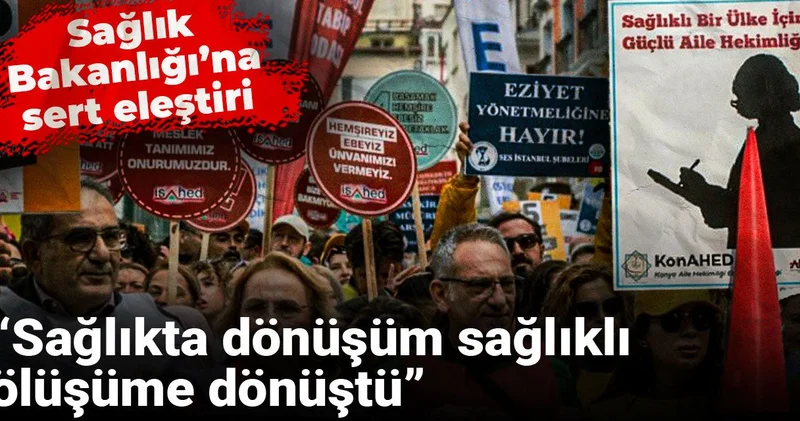 Sağlık Bakanlığı’na sert eleştiri: Sağlıkta dönüşüm sağlıklı ölüşüme dönüştü