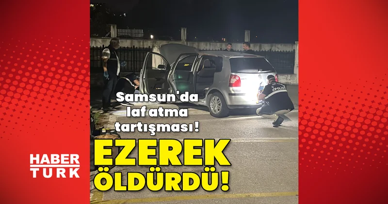 Son dakika: Samsun da tartıştığı kişiyi iki kez otomobille üzerinden geçerek öldürdü; 4 gözaltı Son dakika haberleri