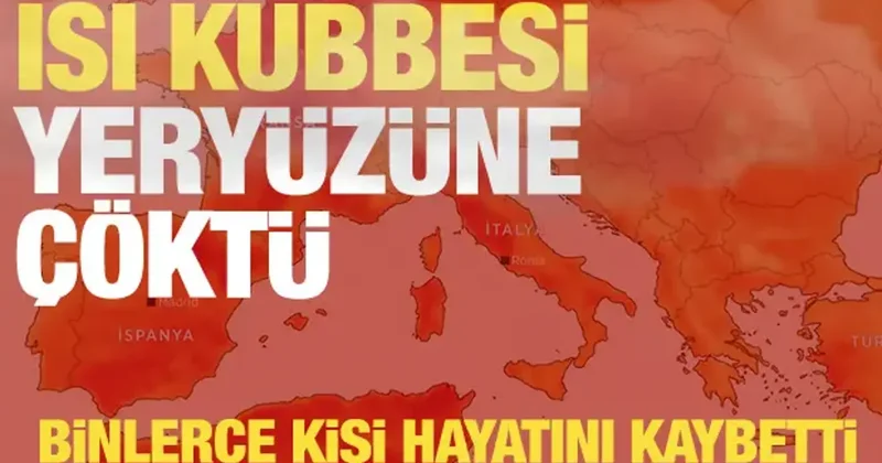 Sıcak hava binlerce kişiyi öldürdü! Isı kubbesi yeryüzzüne çöktü