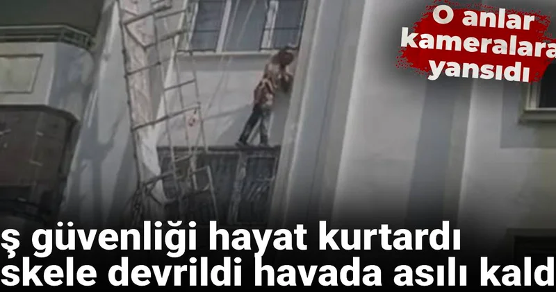 İş güvenliği hayat kurtardı: İskele devrildi havada asılı kaldı