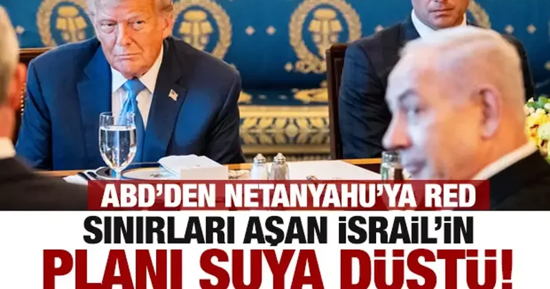 ABD den İsrail e Gazze resti! Netanyahu nun işgal planı suya düştü
