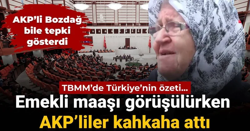 TBMM’de Türkiye’nin özeti... En düşük emekli maaşı görüşülürken AKP’liler kahkaha attı