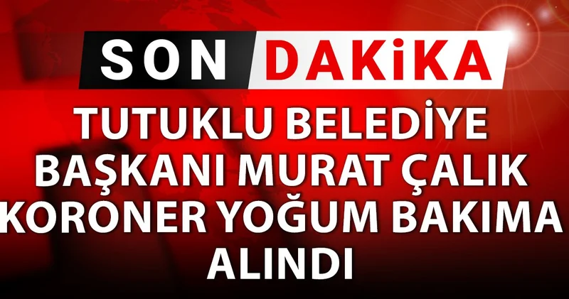 Son dakika Murat Çalık koroner yoğum bakıma alındı