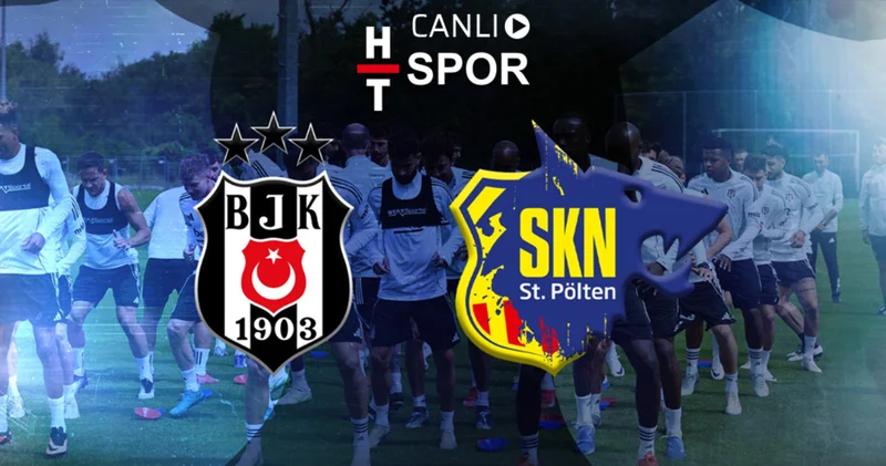Beşiktaş St. Pölten maçı CANLI YAYIN Beşiktaş Haberleri