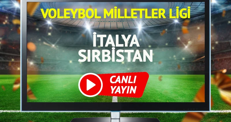 CANLI YAYIN İtalya Sırbistan Voleybol Maçı