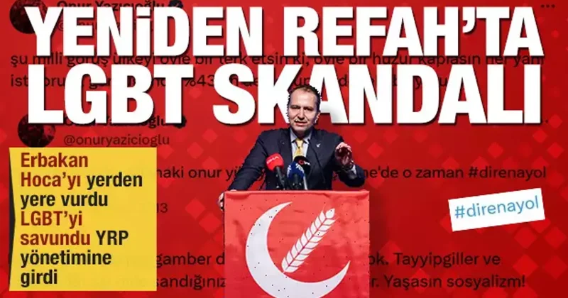 Erbakan Hoca yı eleştirdi, LGBT’yi savundu, Yeniden Refah yönetimine girdi