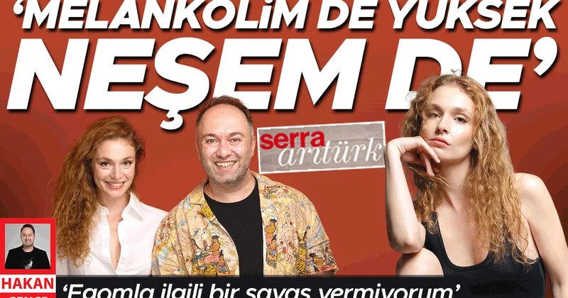 Serra Arıtürk: Egomla ilgili bir savaş vermiyorum’