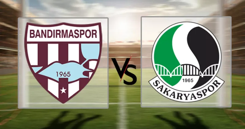 Bandırmaspor Sakaryaspor maçı hangi kanalda, saat kaçta?